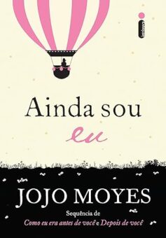 Ainda sou eu (Como Eu Era Antes de Você – Livro 3)