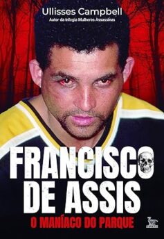 Francisco de Assis, o maníaco do parque